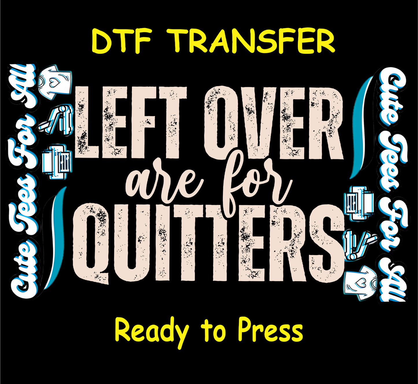 Leftover are for quitters ready to press dtf transfer with bold distressed lettering for DIY Thanksgiving shirts