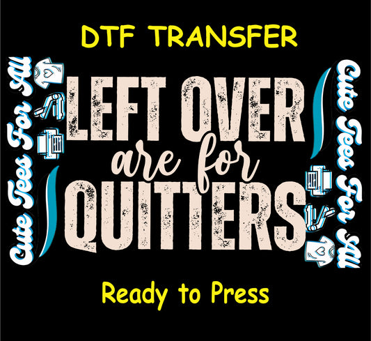 Leftover are for quitters ready to press dtf transfer with bold distressed lettering for DIY Thanksgiving shirts