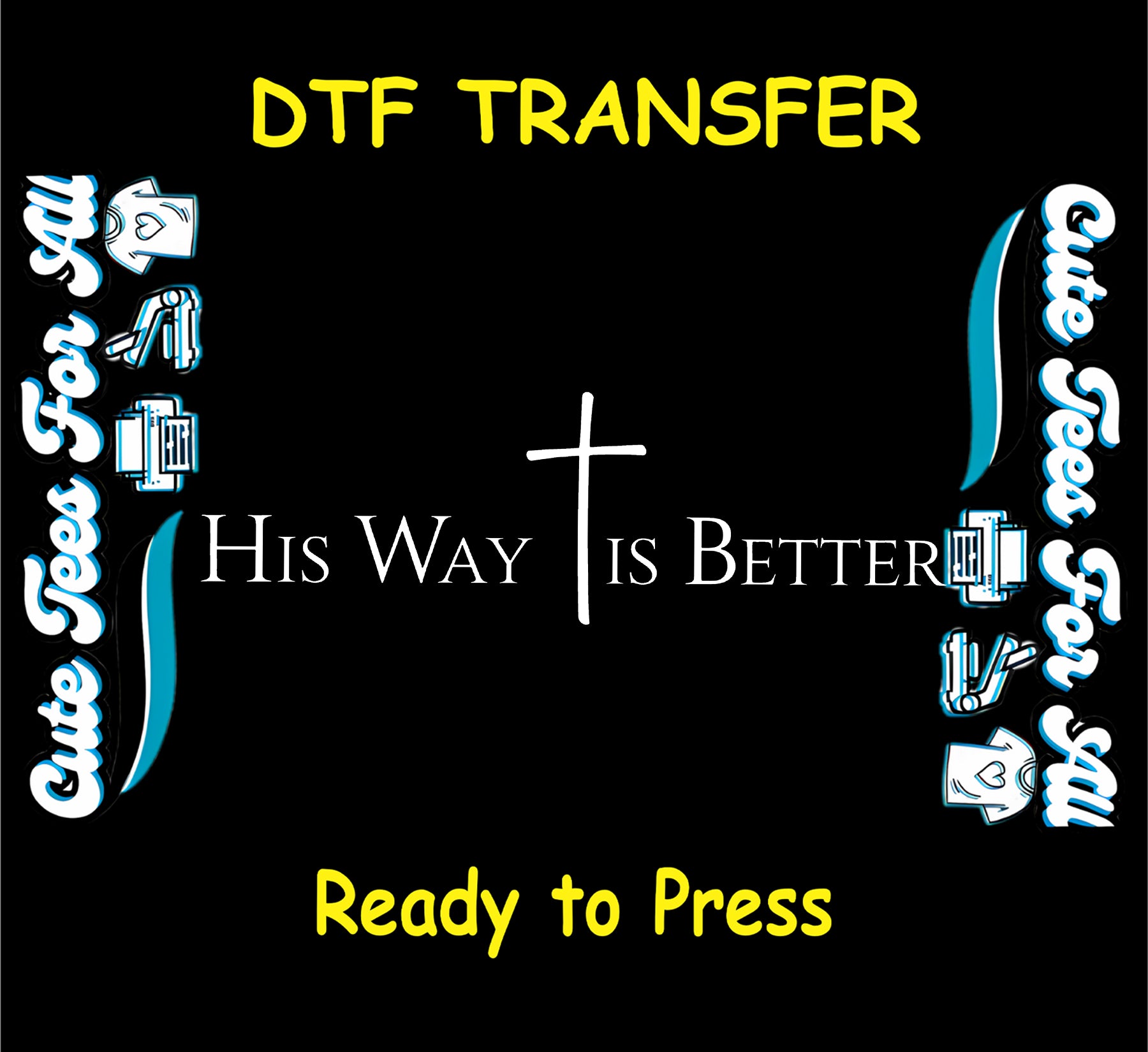 Christian ready to press dtf transfer with His Way Is Better text and minimalist cross faith design