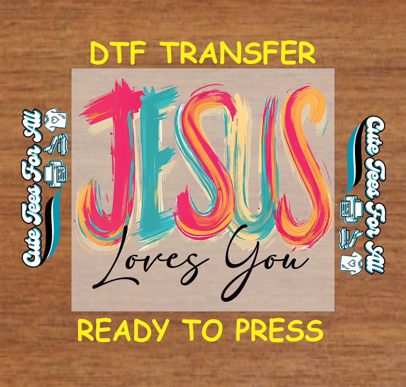 Christian ready to press dtf transfer with Jesus Loves You text in colorful brush lettering and modern faith style