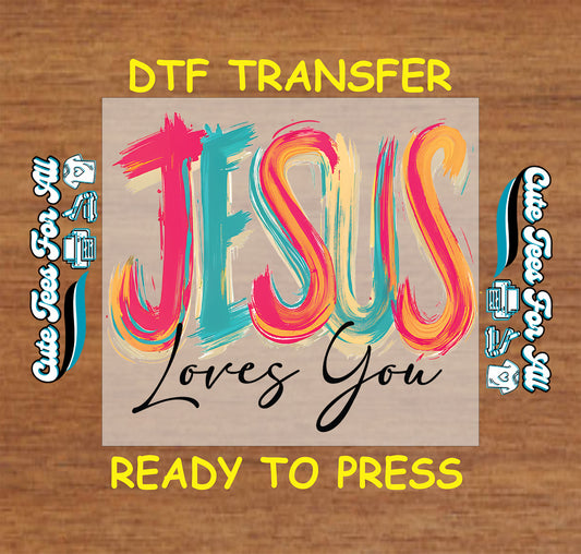 Christian ready to press dtf transfer with Jesus Loves You text in colorful brush lettering and modern faith style