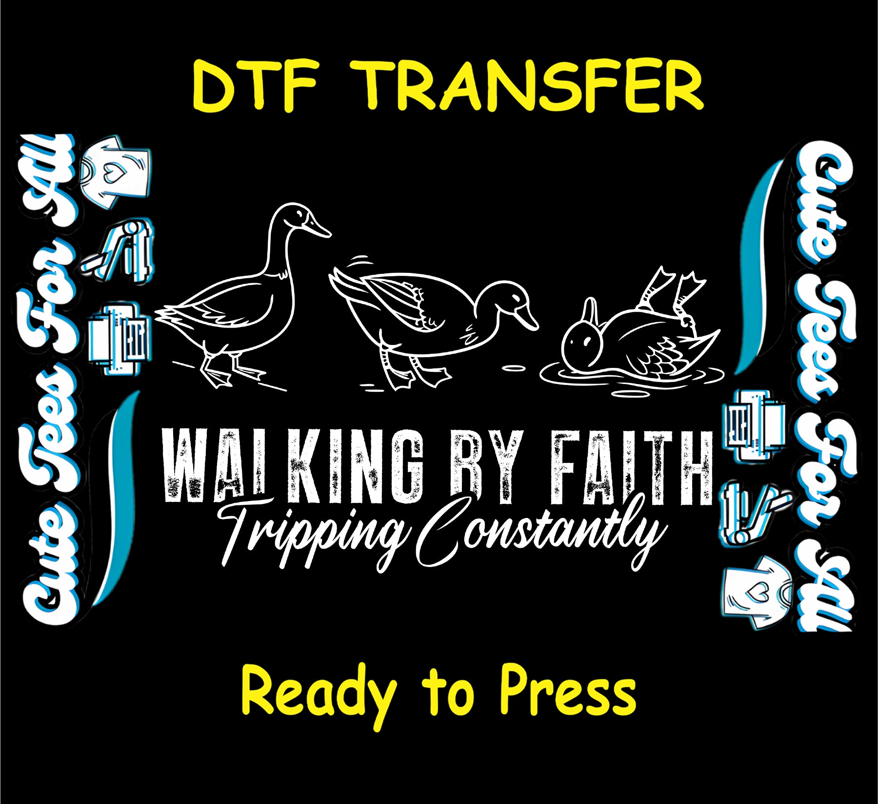 Christian ready to press dtf transfer with Walking by Faith Tripping Constantly text and duck illustrations in humorous faith style