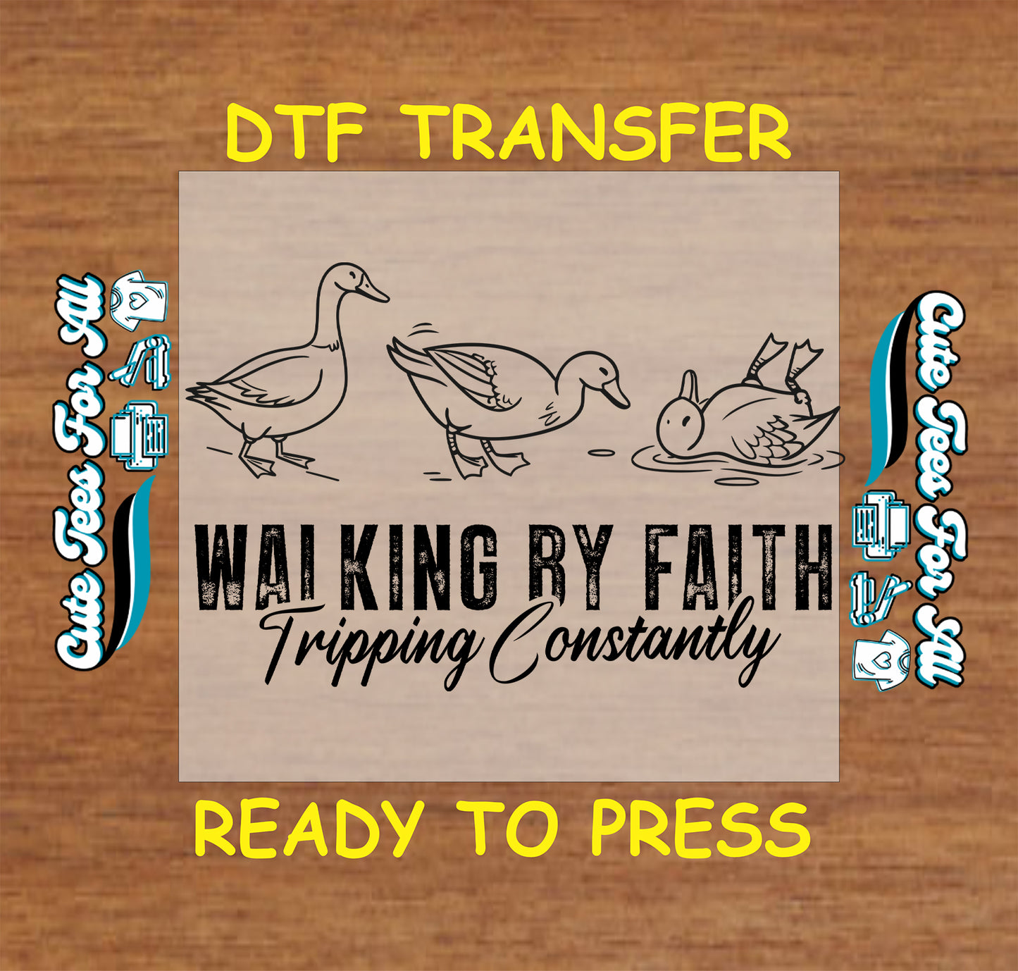 Christian ready to press dtf transfer with Walking by Faith Tripping Constantly text and duck illustrations in humorous faith style