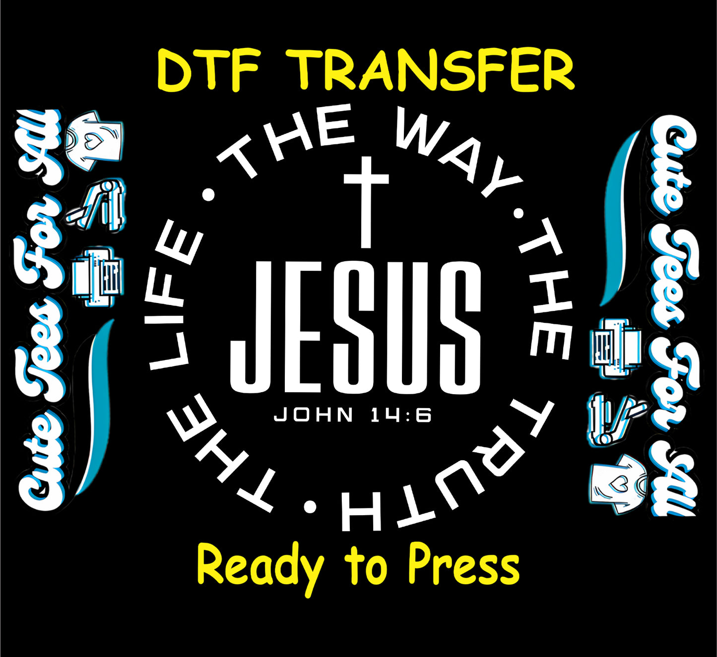 Ready to press dtf Christian scripture transfer with cross and circular John 14:6 text reading the way the truth the life Jesus for DIY shirts
