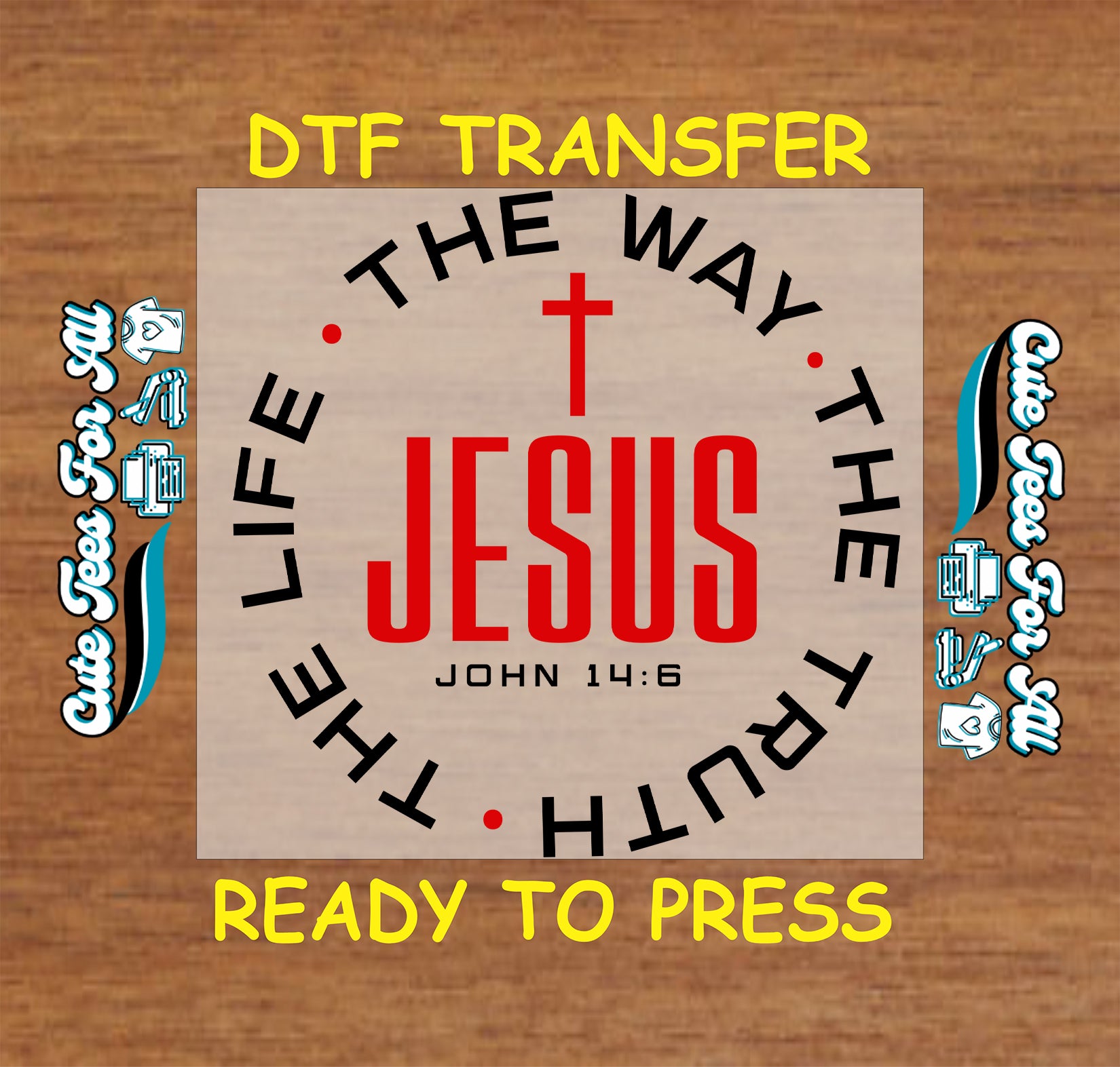 Ready to press dtf Christian scripture transfer with red Jesus text cross and circular John 14:6 verse for DIY faith shirts