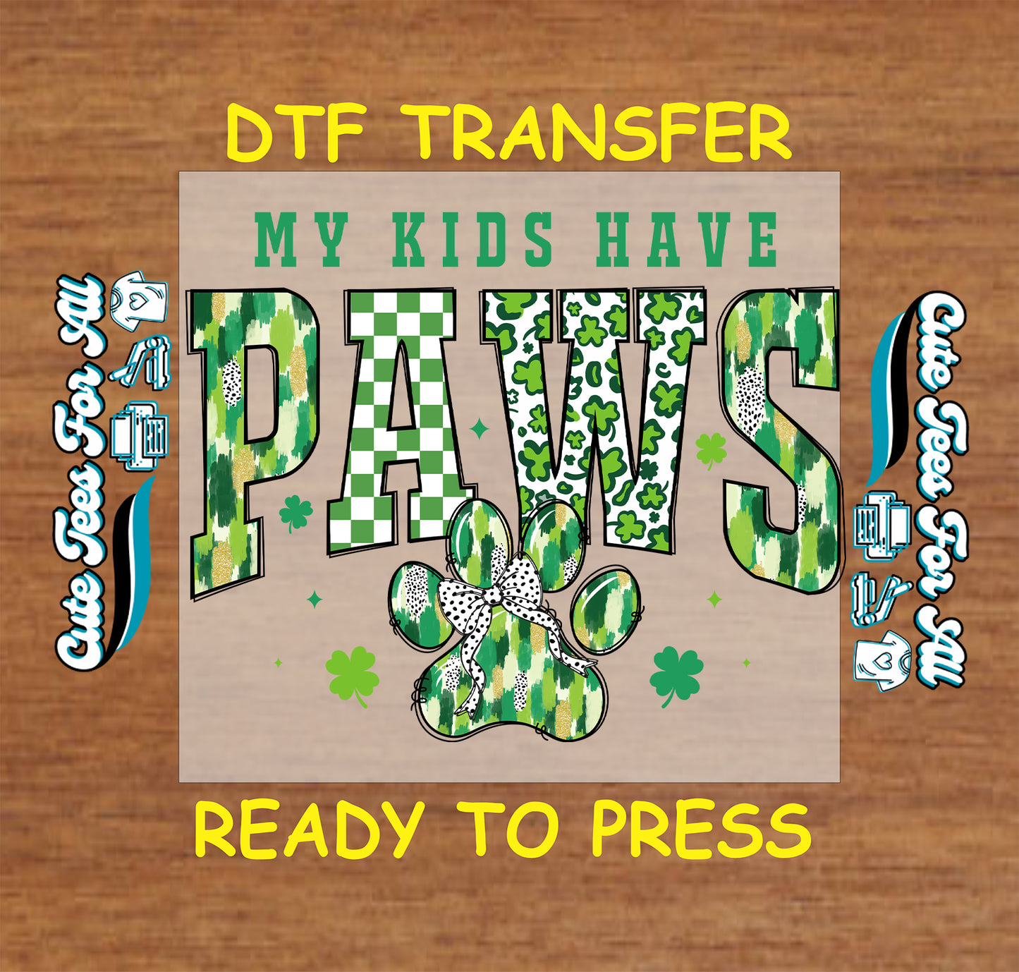 Ready to press dtf St Patricks Day dog paw transfer with my kids have paws text and festive pet themed graphic for DIY shirts