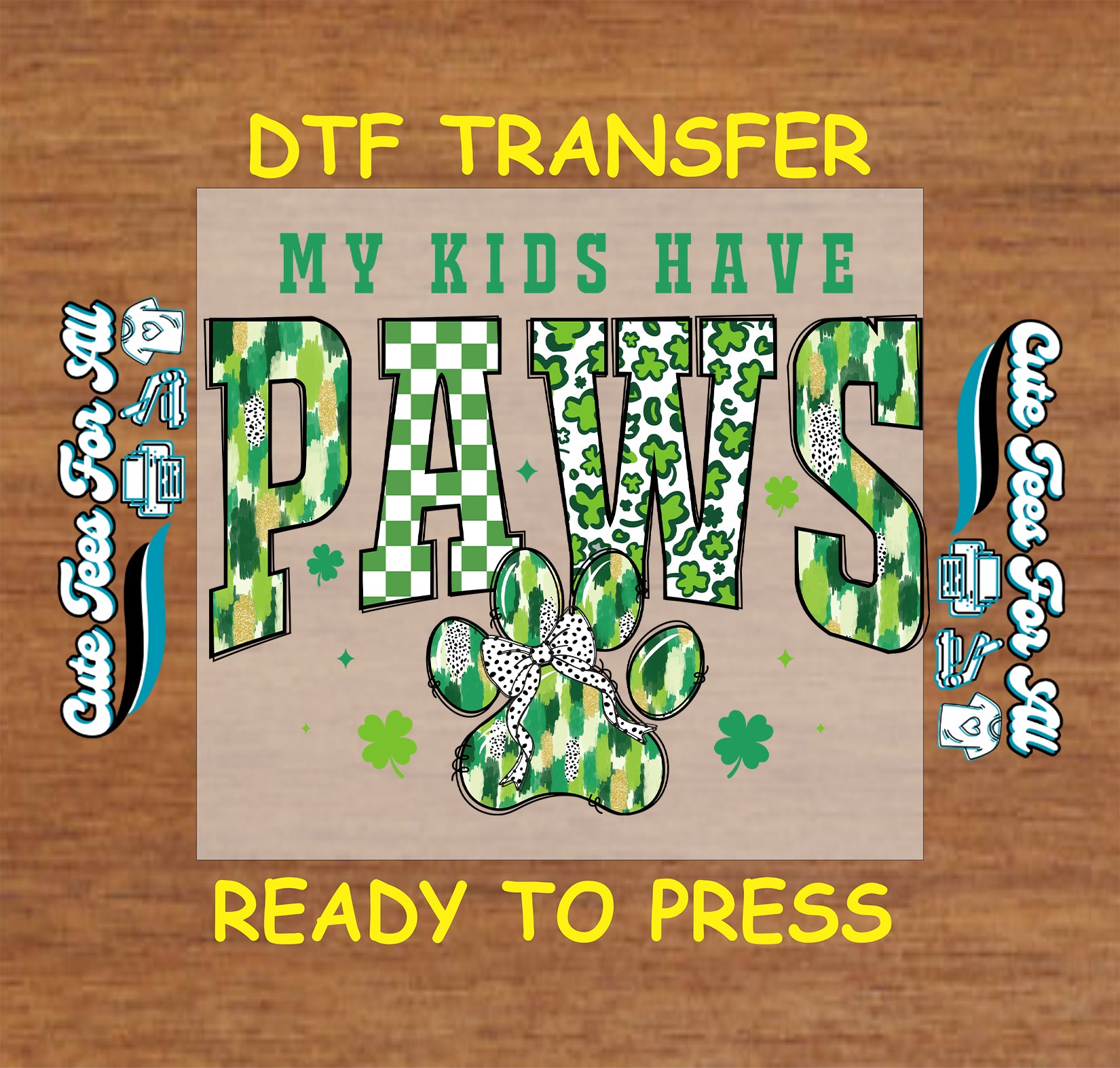Ready to press dtf St Patricks Day dog paw transfer with my kids have paws text and festive pet themed graphic for DIY shirts