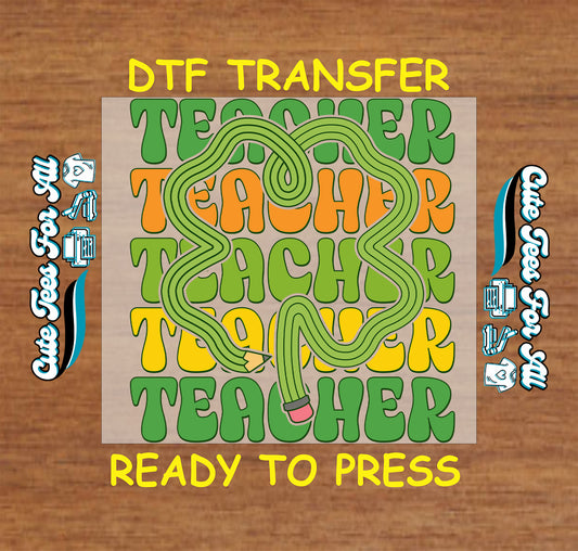 Ready to press dtf St Patricks Day teacher transfer with stacked teacher text shamrock pencil graphic for DIY shirts