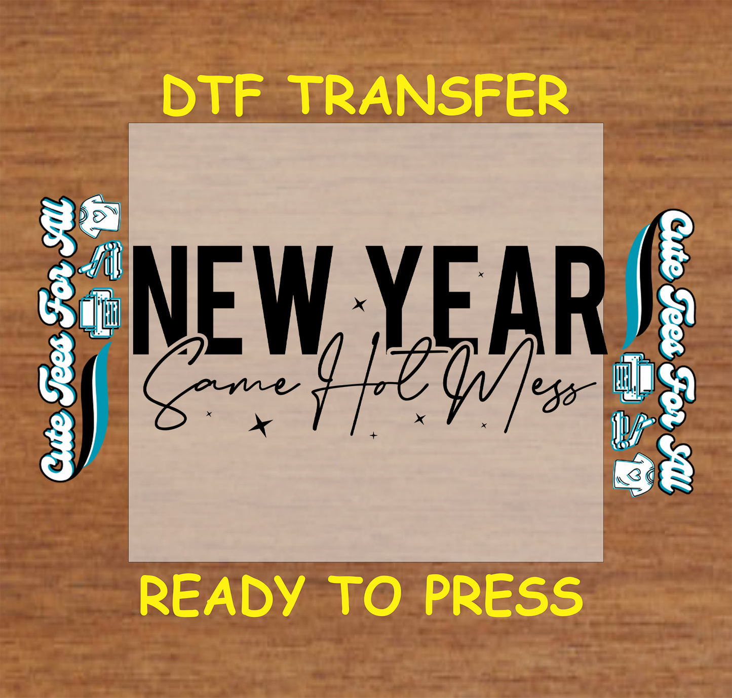ready to press dtf transfer with new year same hot mess quote in bold block letters and script accents for diy new year shirts