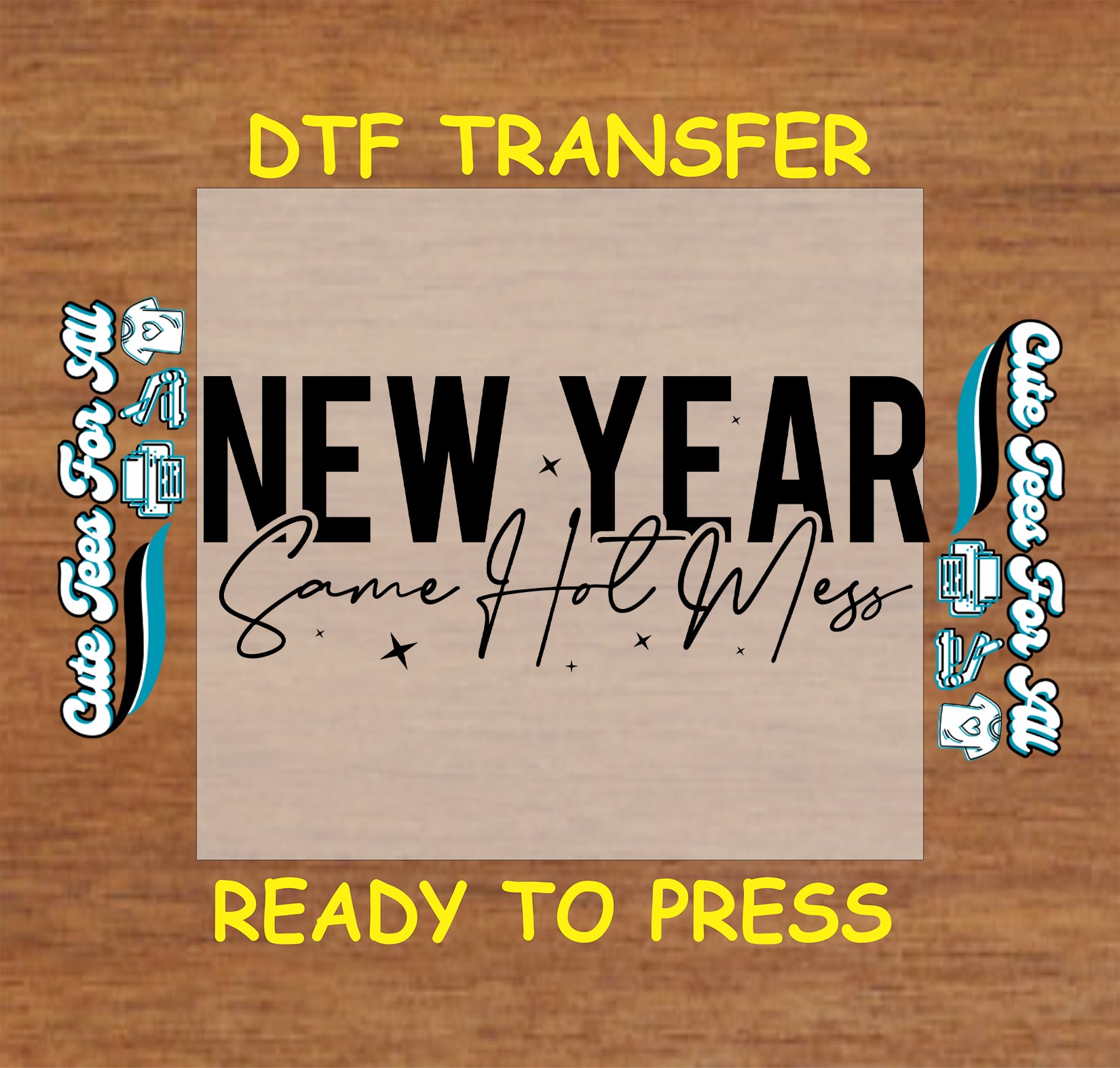 ready to press dtf transfer with new year same hot mess quote in bold block letters and script accents for diy new year shirts