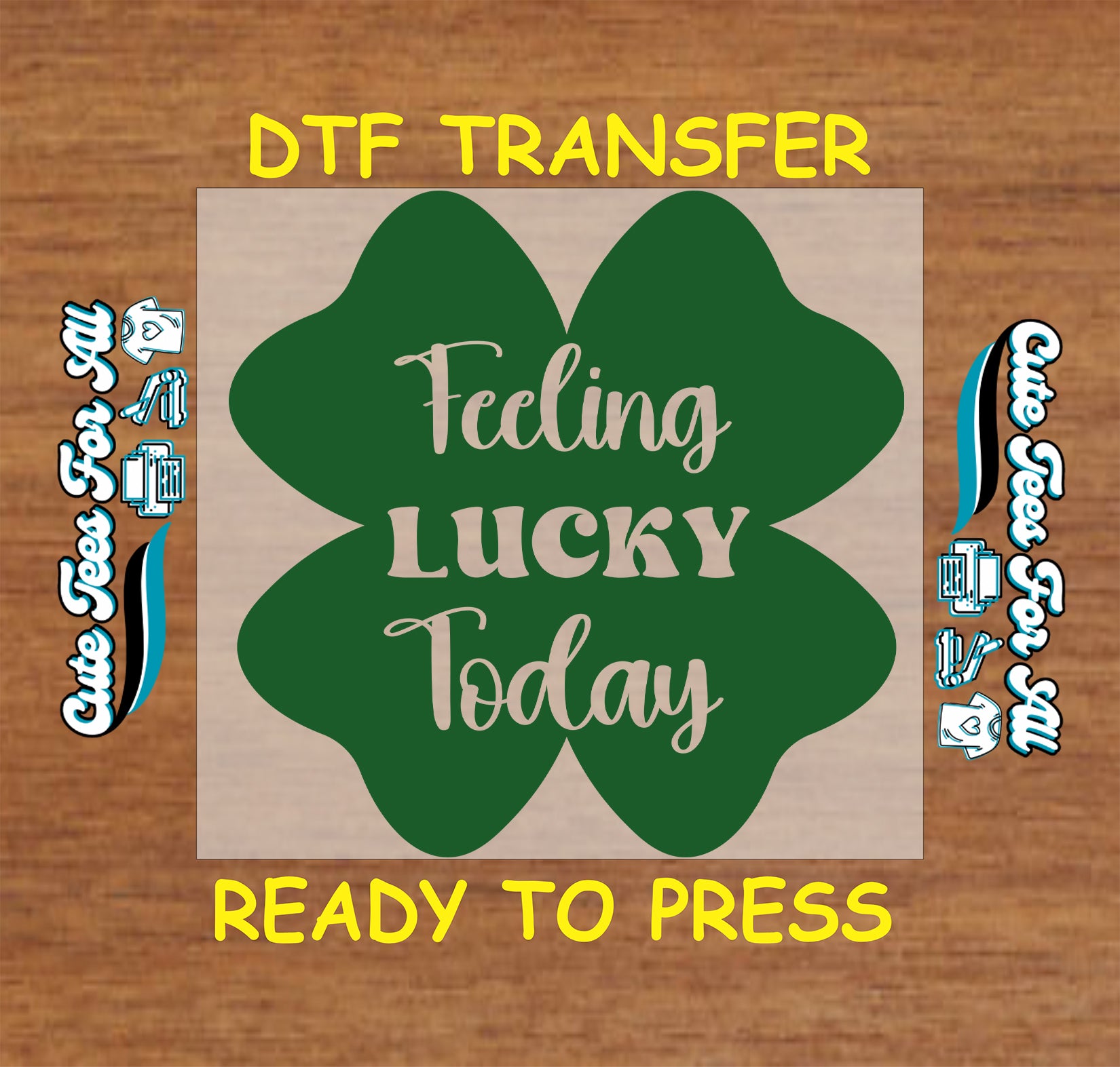 ready to press dtf transfer feeling lucky today text inside large clover graphic st patricks day iron on heat transfer for diy shirts