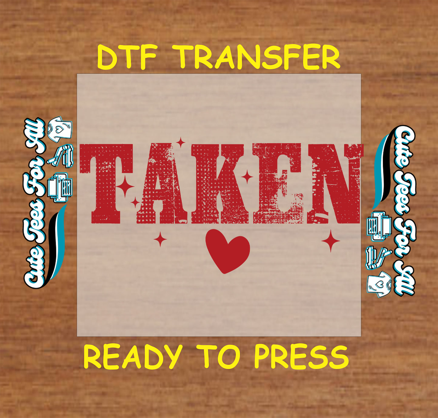 Valentine ready to press dtf transfer with taken word and heart accent in distressed typography for DIY shirts