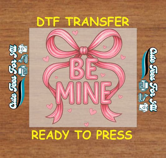 Be Mine bow heart ready to press dtf transfer with ribbon lettering and hearts for diy valentine shirts