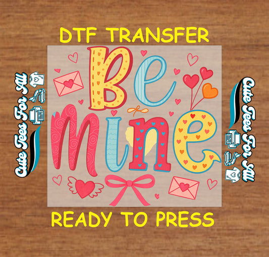 Be Mine Valentines hearts and love letters ready to press dtf heat transfer for DIY Valentines shirts and seasonal apparel