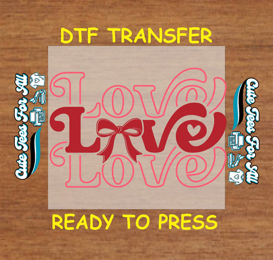 Love typography with bow ready to press dtf heat transfer for DIY Valentines shirts and seasonal apparel