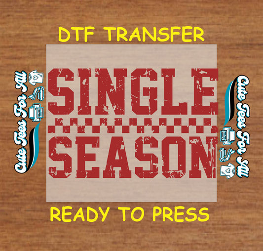Single season bold text ready to press dtf heat transfer for DIY Valentines shirts