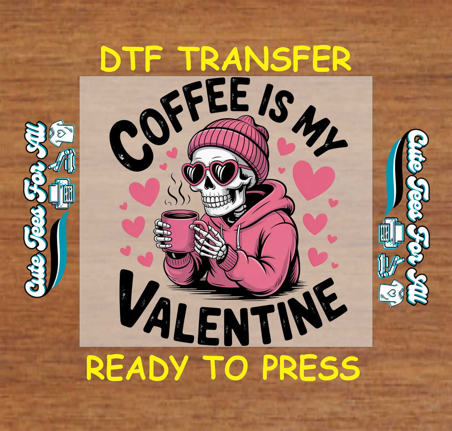 Ready to press dtf transfer showing a skeleton in a hoodie holding a coffee mug with heart accents and the phrase Coffee Is My Valentine, iron on heat transfer for DIY Valentine shirts