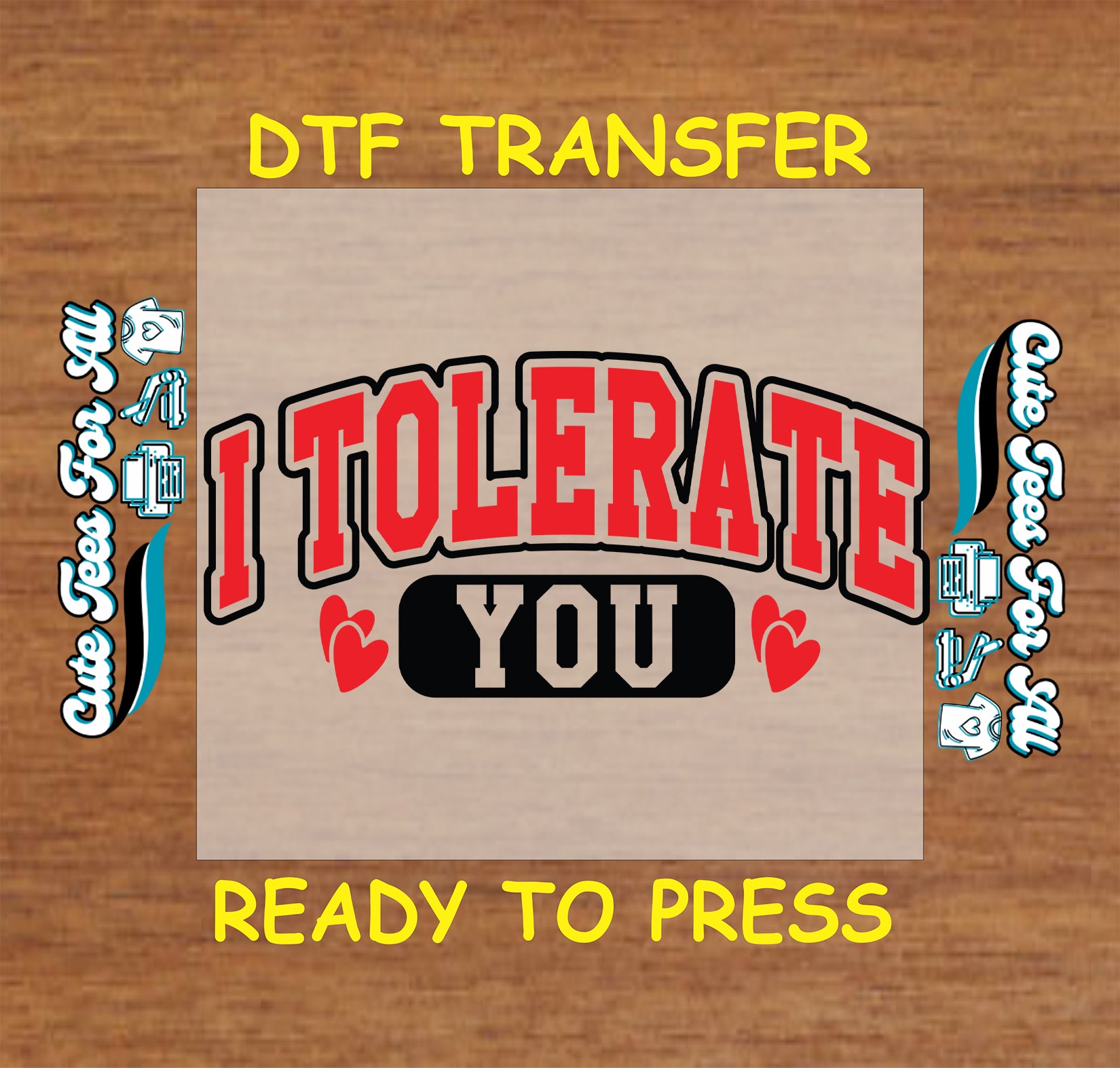 Ready to press dtf Valentines transfer with I Tolerate You text in varsity lettering and heart accents for DIY Valentines shirts.