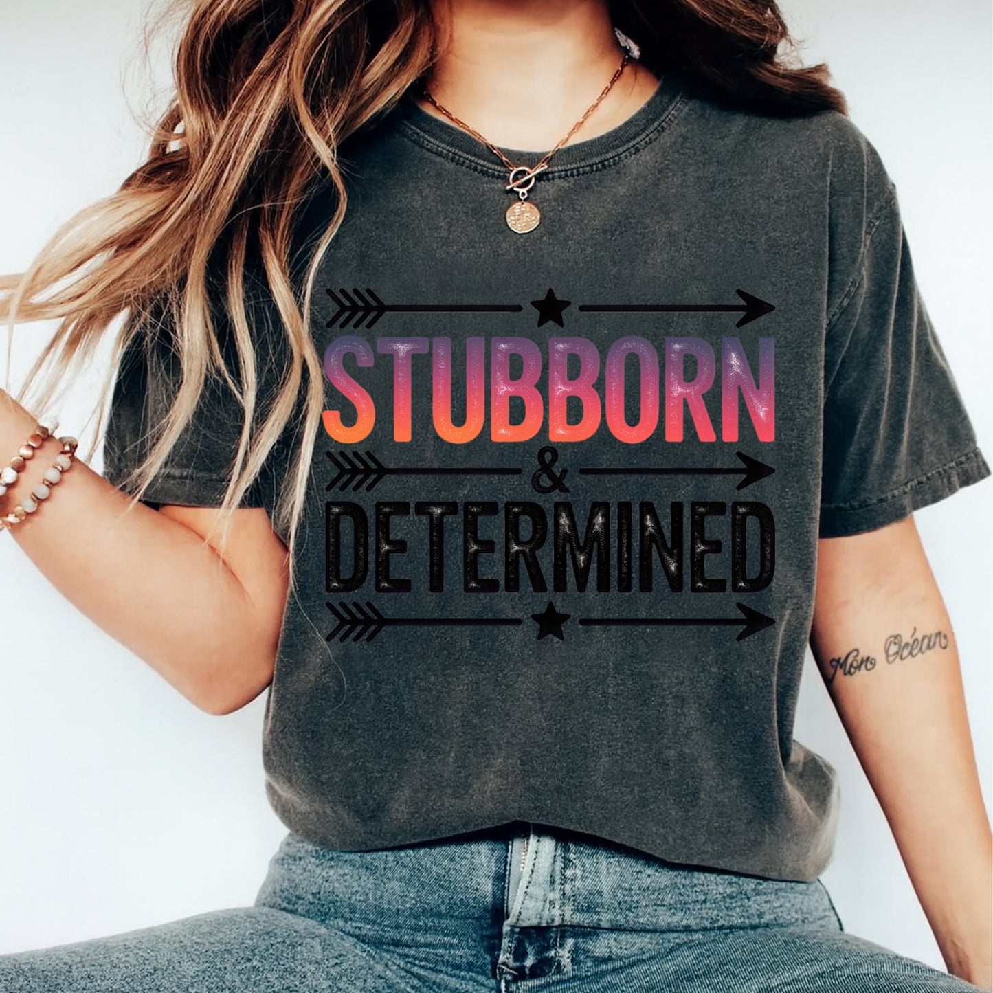 Motivational DTF Transfer – Stubborn And Determined Ready to Press Iron on Heat Transfer DIY Shirts 12644