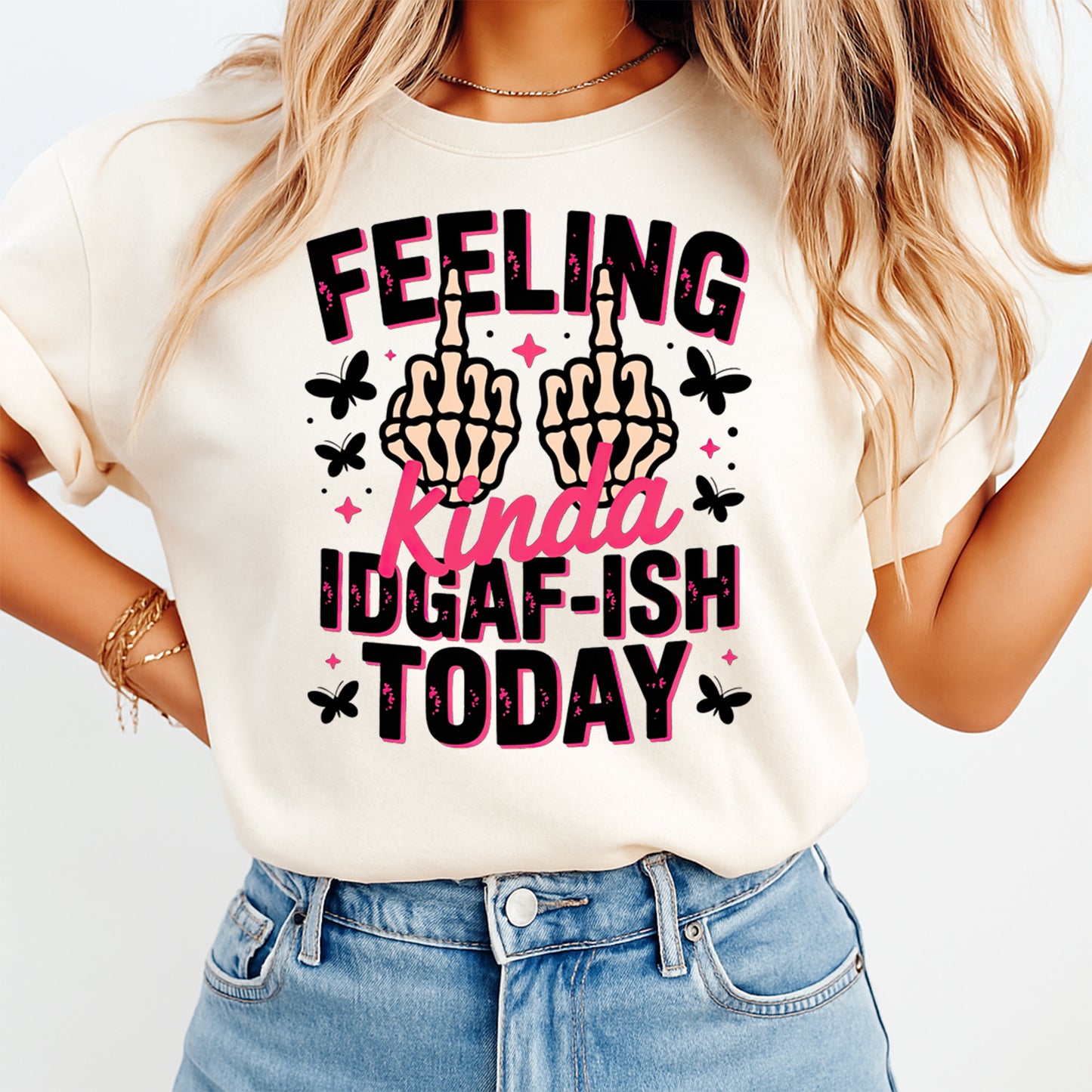 Sarcastic DTF Transfer – Feeling Kinda IDGAF Today Ready to Press Iron On Heat Transfer DIY Shirts 12648