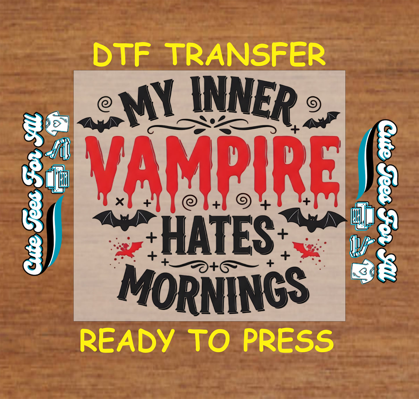 Ready to press dtf Halloween transfer with My Inner Vampire Hates Mornings text, dripping horror lettering, bats, and spooky accents for DIY Halloween shirts.