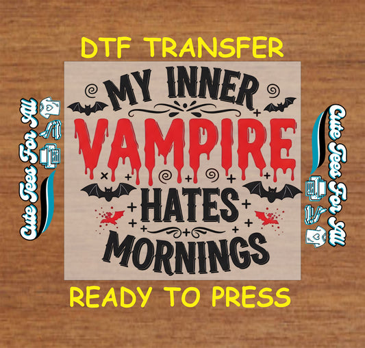 Ready to press dtf Halloween transfer with My Inner Vampire Hates Mornings text, dripping horror lettering, bats, and spooky accents for DIY Halloween shirts.