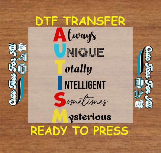 Ready to press dtf autism transfer with vertical AUTISM word and positive traits always unique totally intelligent sometimes mysterious