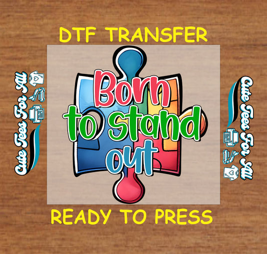 Ready to press dtf autism transfer with colorful puzzle piece graphic and born to stand out text