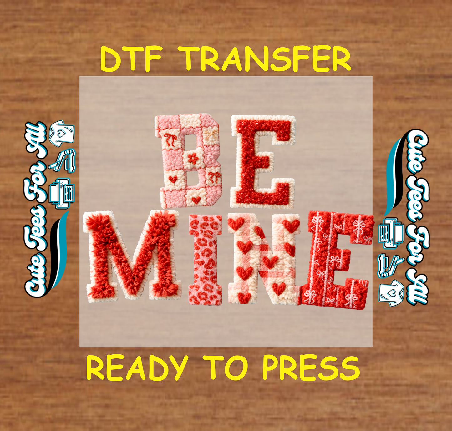 Be Mine patchwork lettering with hearts and stitched Valentine patterns, ready to press dtf iron on heat transfer for DIY shirts
