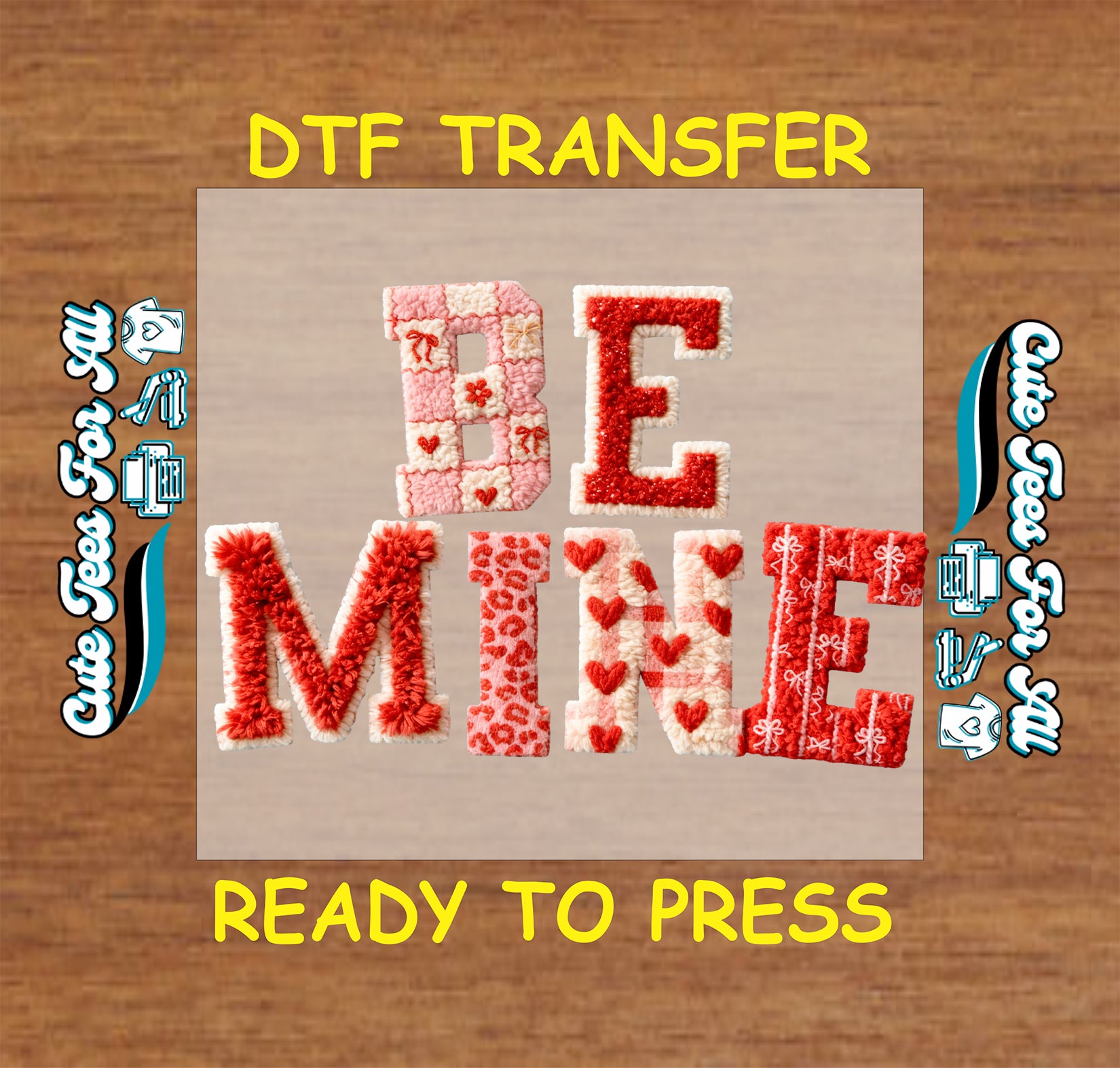 Be Mine patchwork lettering with hearts and stitched Valentine patterns, ready to press dtf iron on heat transfer for DIY shirts