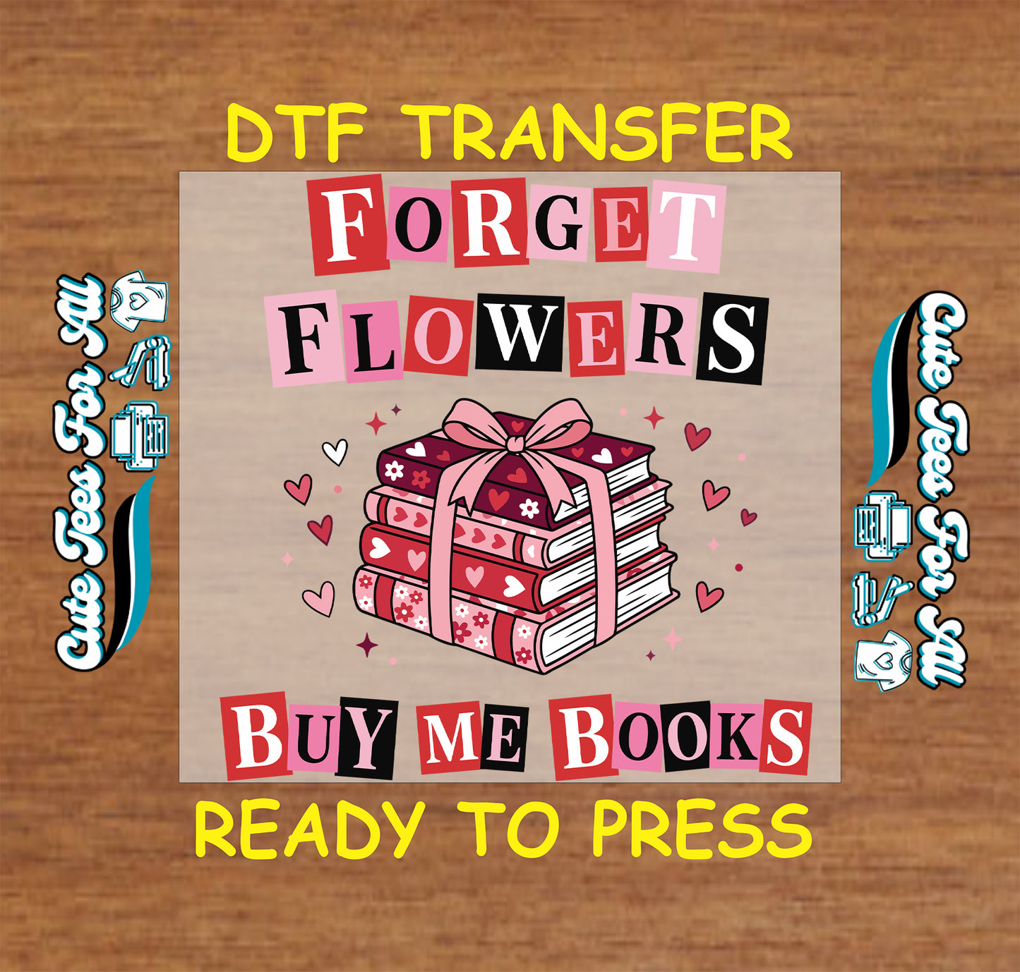 forget flowers buy me books ready to press dtf transfer iron on heat transfer for diy valentine shirts