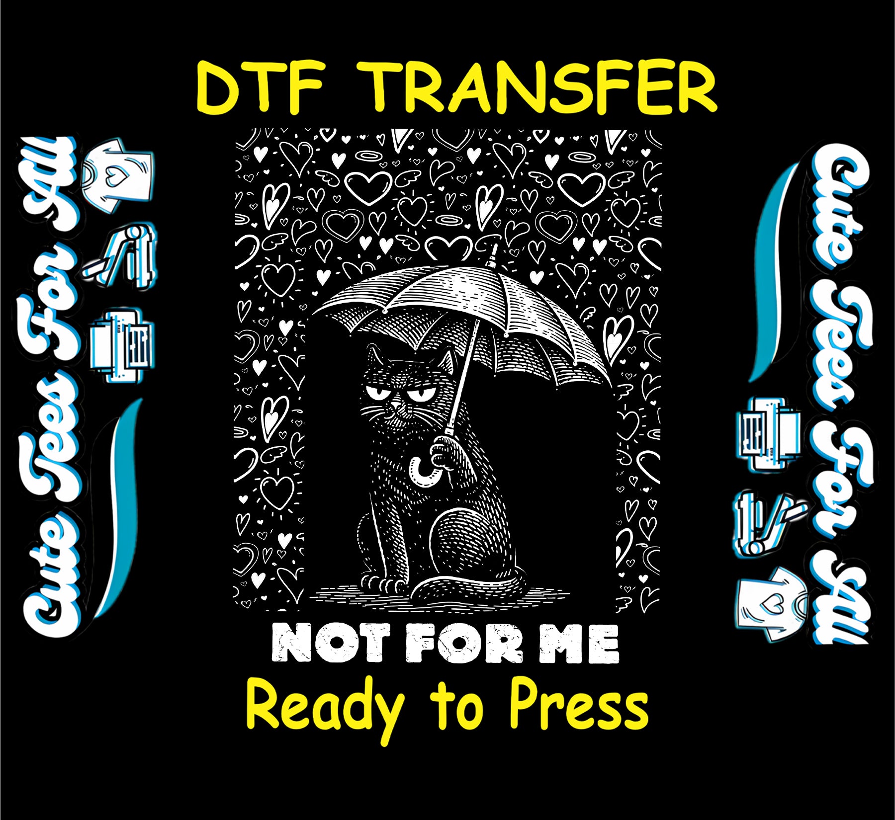 Ready to press dtf transfer featuring a grumpy black cat holding an umbrella with heart illustrations and the text NOT FOR ME, sarcastic Valentine iron on heat transfer