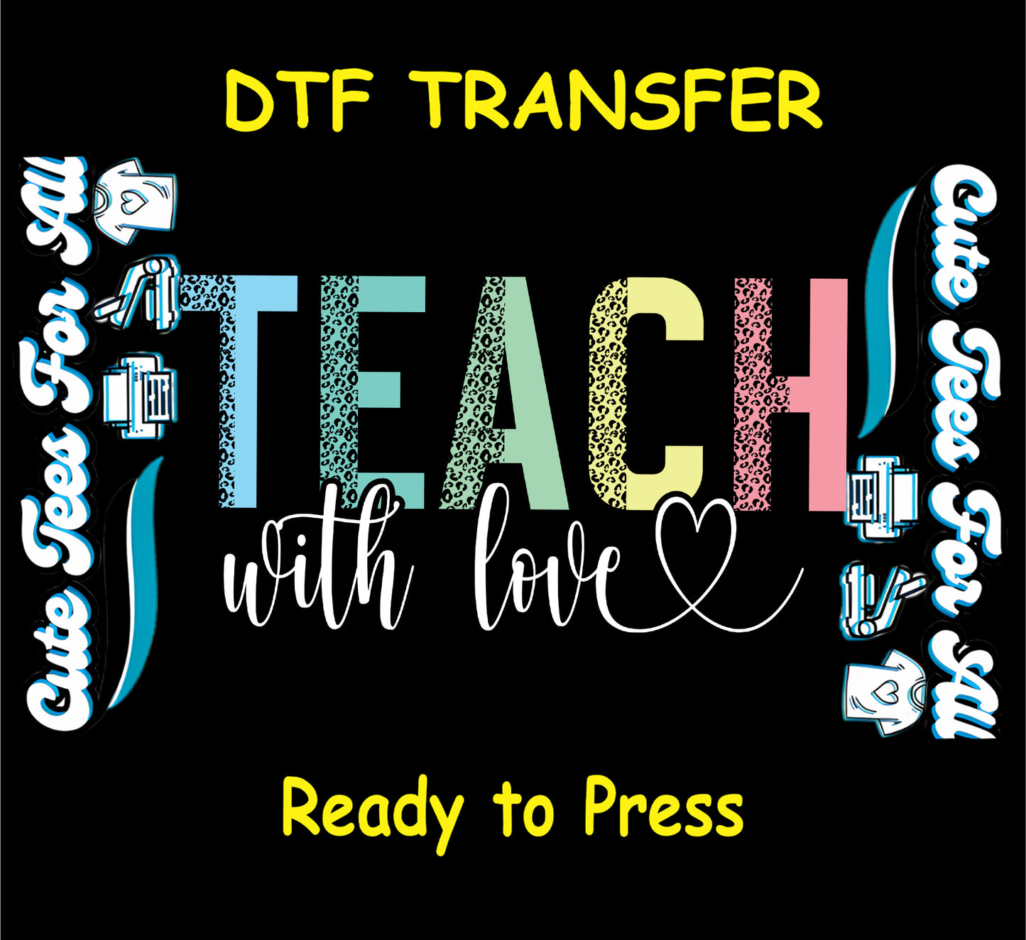 Ready to press dtf transfer featuring the text TEACH with love in multicolor lettering with leopard texture and script heart accent, iron on heat transfer