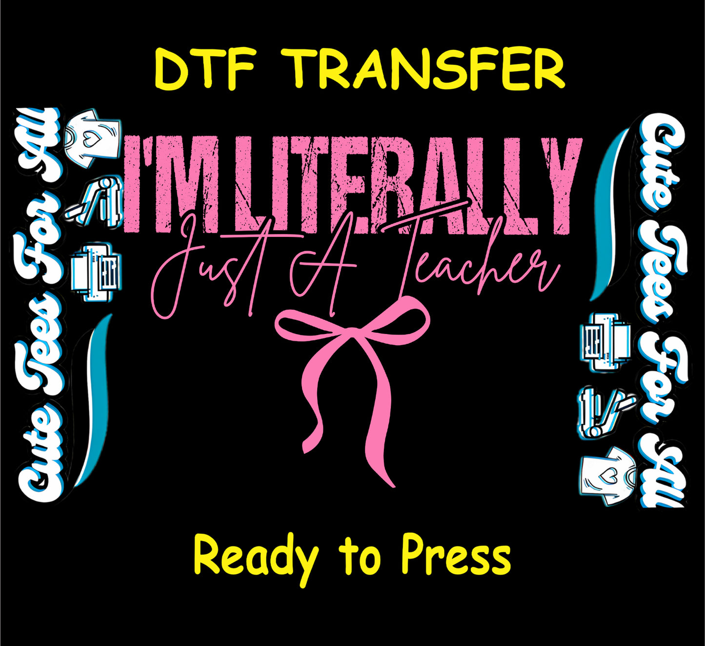 Ready to press dtf transfer featuring the text I’m Literally Just A Teacher in pink distressed lettering with bow graphic, iron on heat transfer