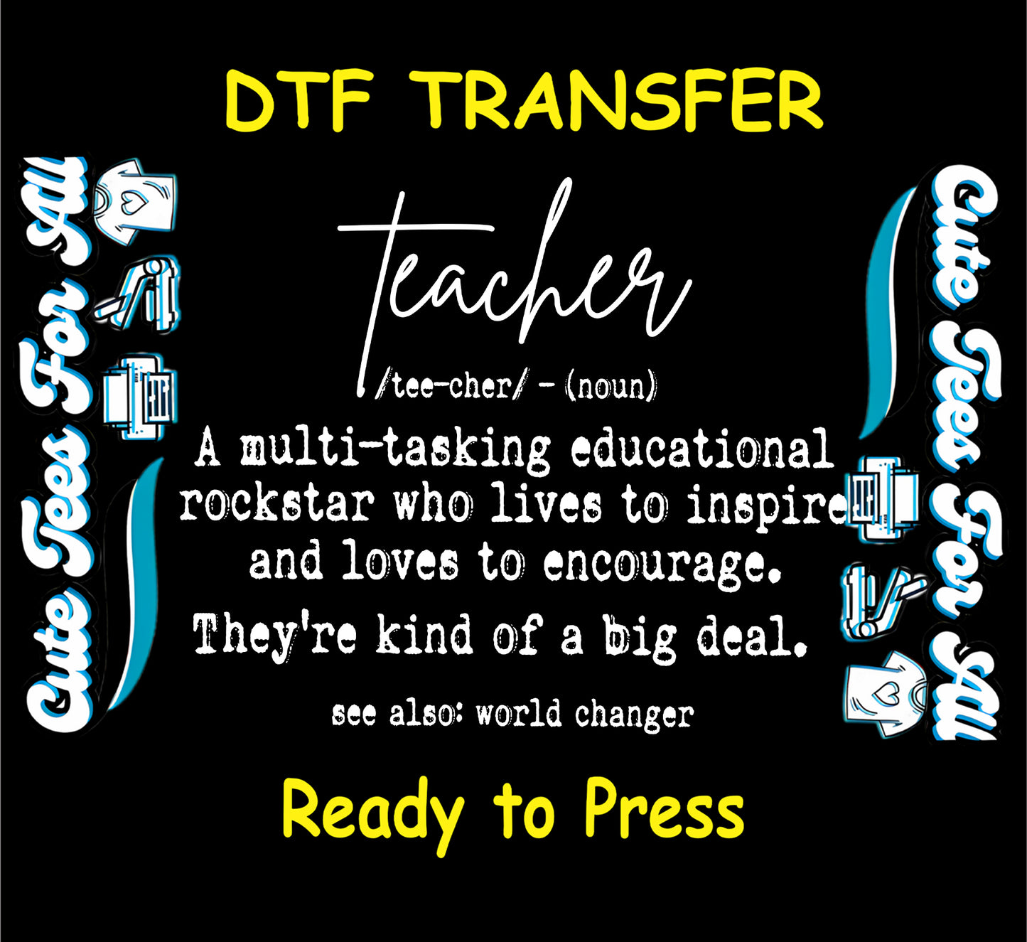 Ready to press dtf transfer featuring teacher definition quote with script and typewriter style text, inspirational teacher iron on heat transfer
