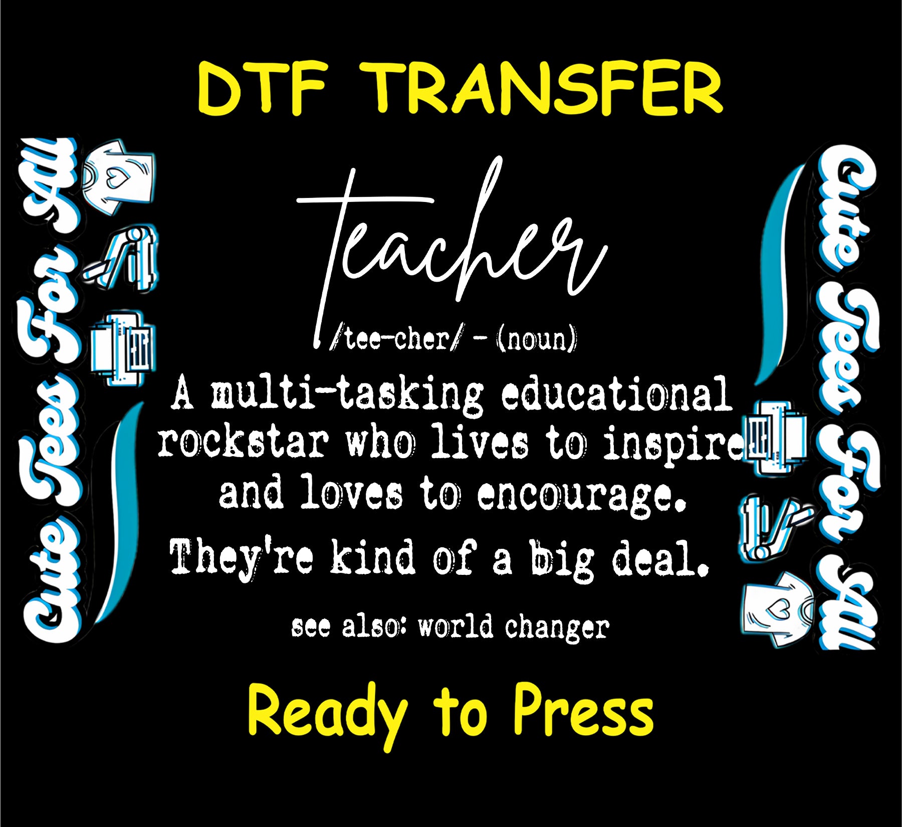 Ready to press dtf transfer featuring teacher definition quote with script and typewriter style text, inspirational teacher iron on heat transfer