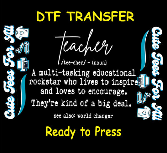 Ready to press dtf transfer featuring teacher definition quote with script and typewriter style text, inspirational teacher iron on heat transfer