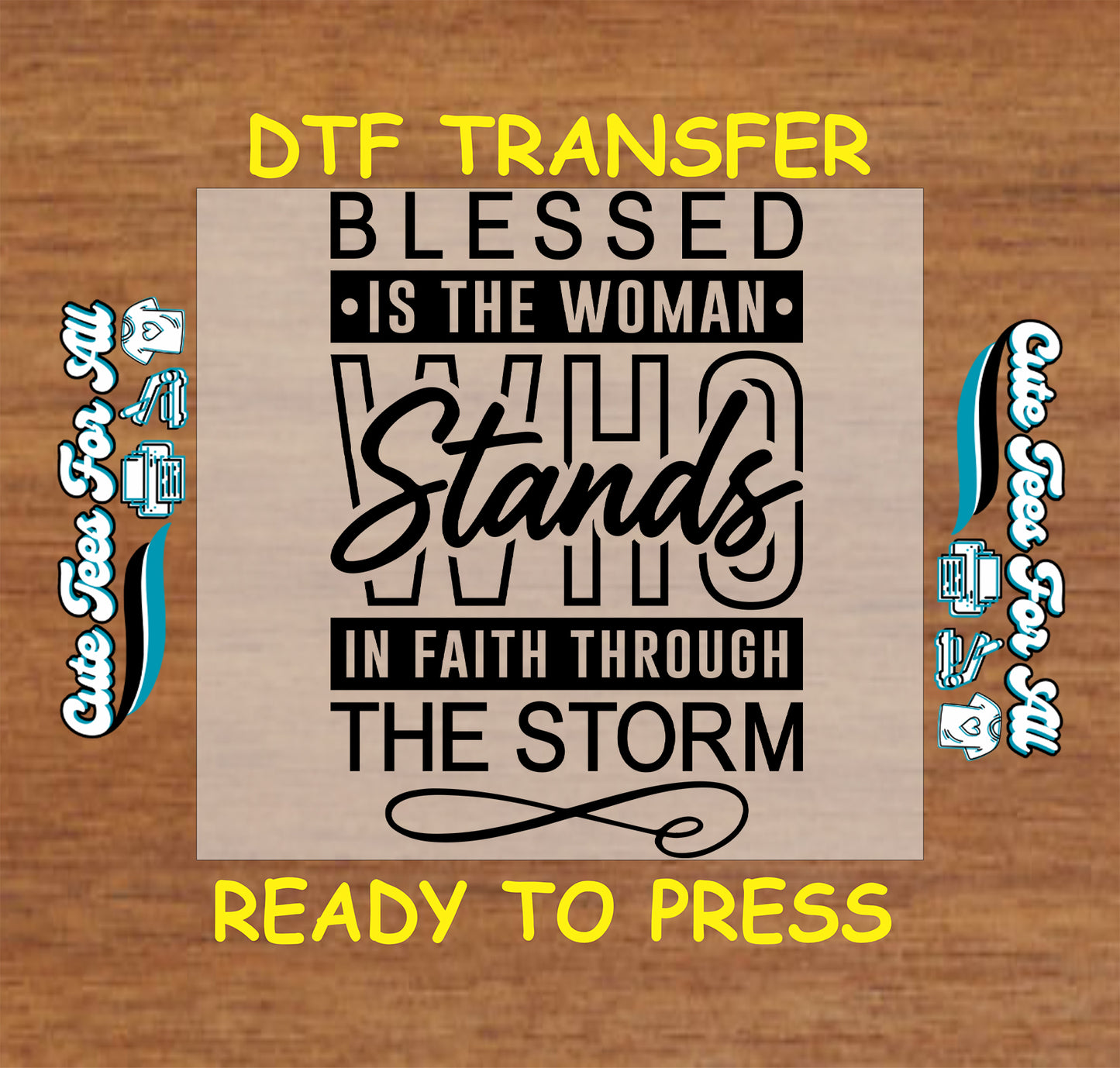 Ready to press dtf transfer showing blessed is the woman who stands in faith through the storm text in bold layered typography