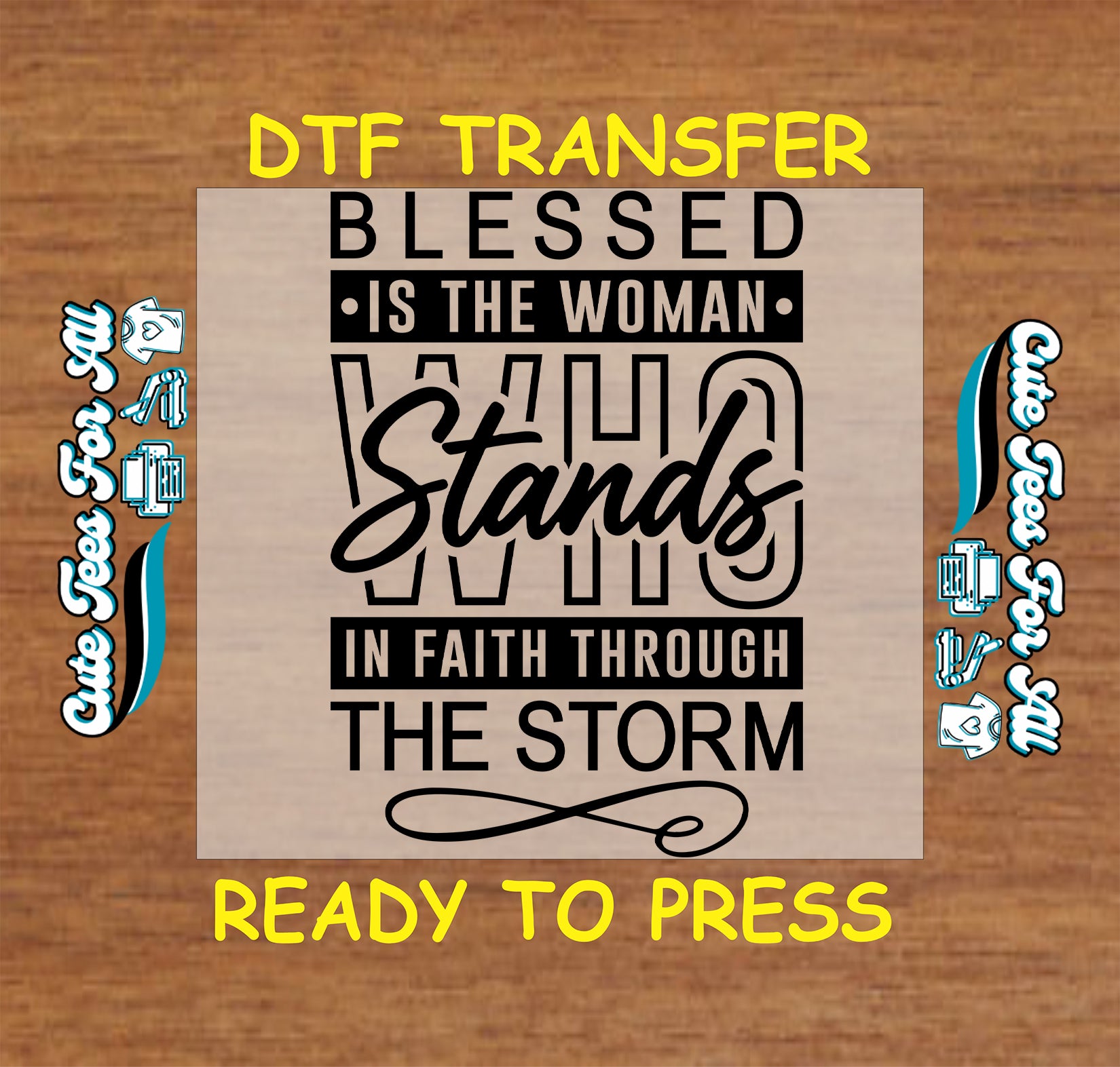 Ready to press dtf transfer showing blessed is the woman who stands in faith through the storm text in bold layered typography