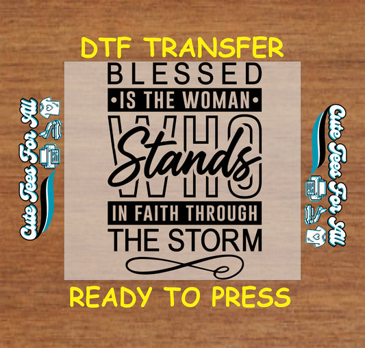 Ready to press dtf transfer showing blessed is the woman who stands in faith through the storm text in bold layered typography