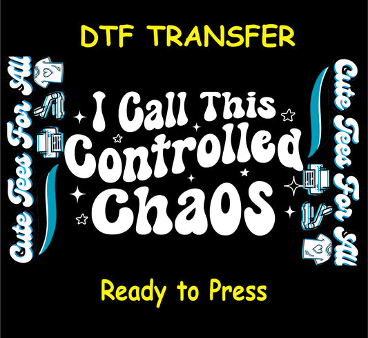 Ready to press dtf transfer artwork featuring the quote I Call This Controlled Chaos in bold white retro lettering with star and sparkle accents on a black background