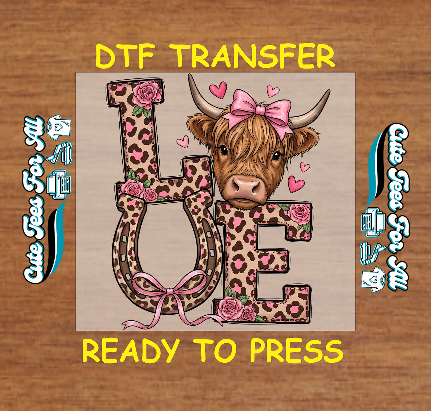 Valentine’s Day ready to press dtf transfer artwork with LOVE leopard letters, highland cow face with pink bow, pink hearts, roses, and horseshoe U
