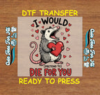 Valentine’s Day DTF Transfer – I Would Pretend to Die for You Possum Design Iron On Heat Transfer Decal Ready to Press DTF for DIY Funny Shirts 12806