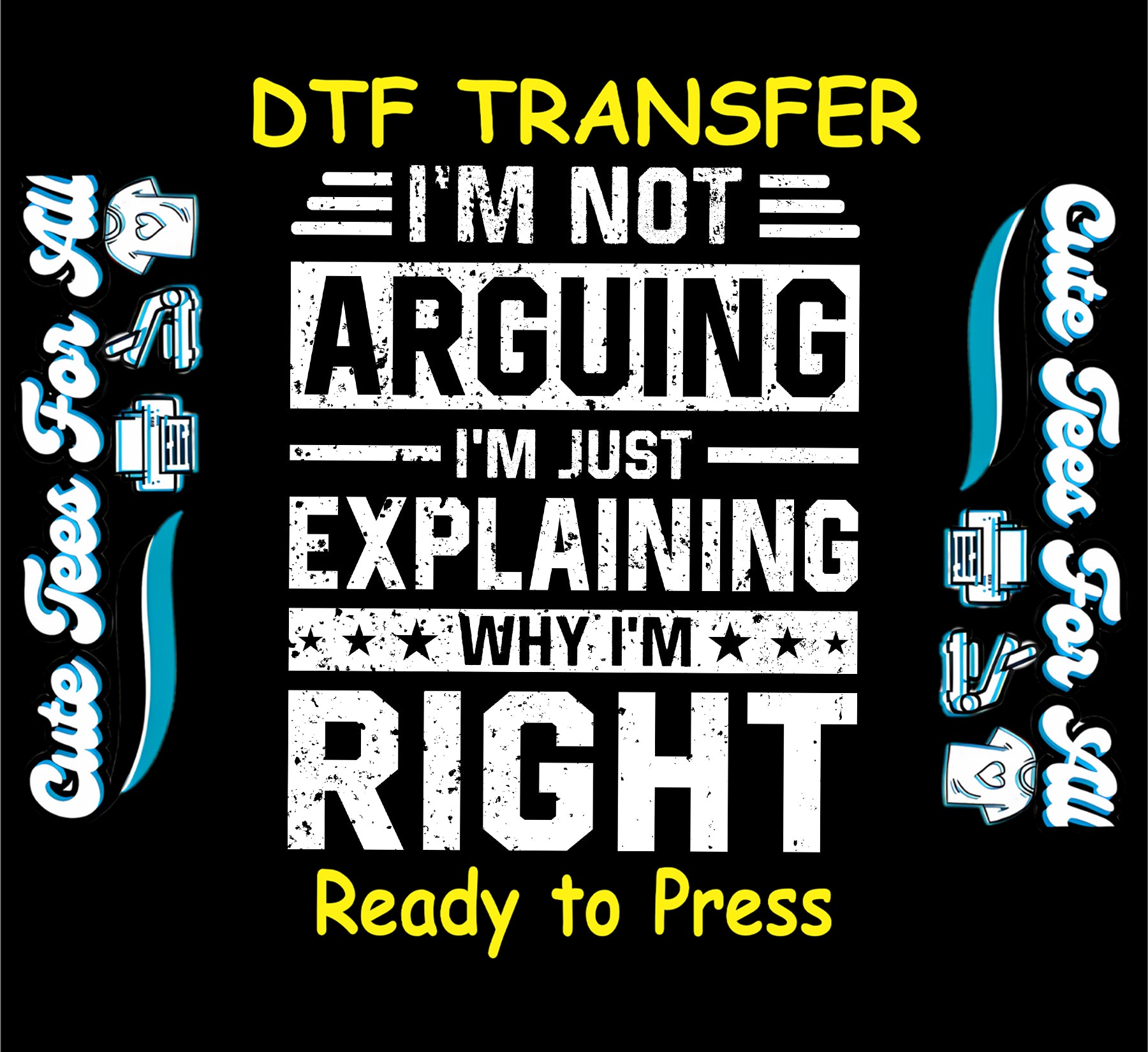 sarcastic quote i’m not arguing i’m just explaining why i’m right ready to press dtf transfer distressed white text iron on heat transfer decal for diy sarcastic shirts