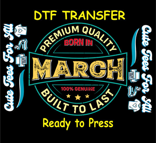 Born in March premium quality badge ready to press dtf transfer with vintage typography and circular emblem for diy march birthday shirts