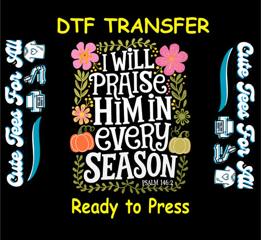 I will praise him every season scripture ready to press dtf transfer with floral wreath and pumpkins from Psalm 146 2