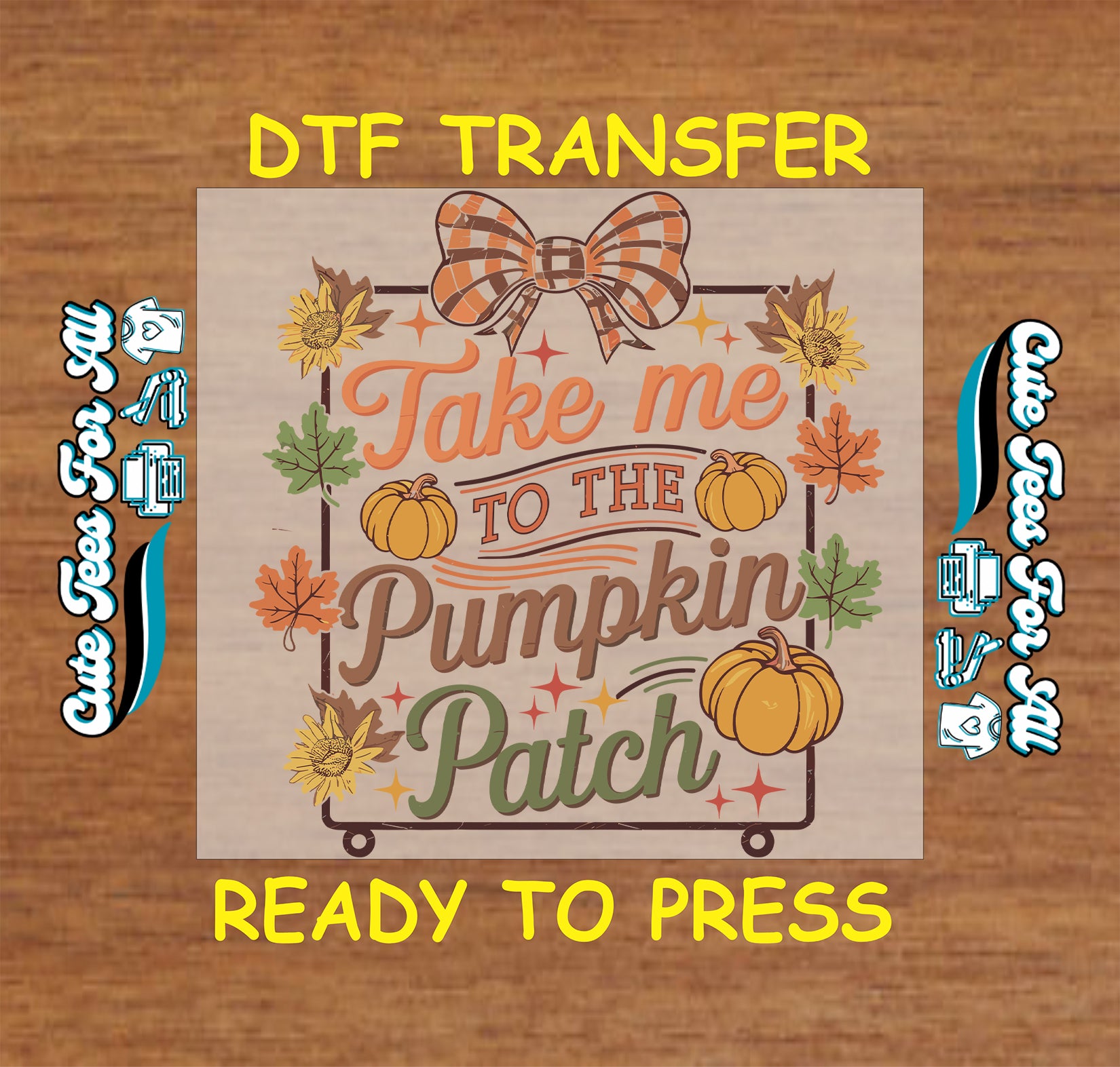 Take me to the pumpkin patch ready to press dtf transfer with fall bow pumpkins leaves and autumn decorative frame