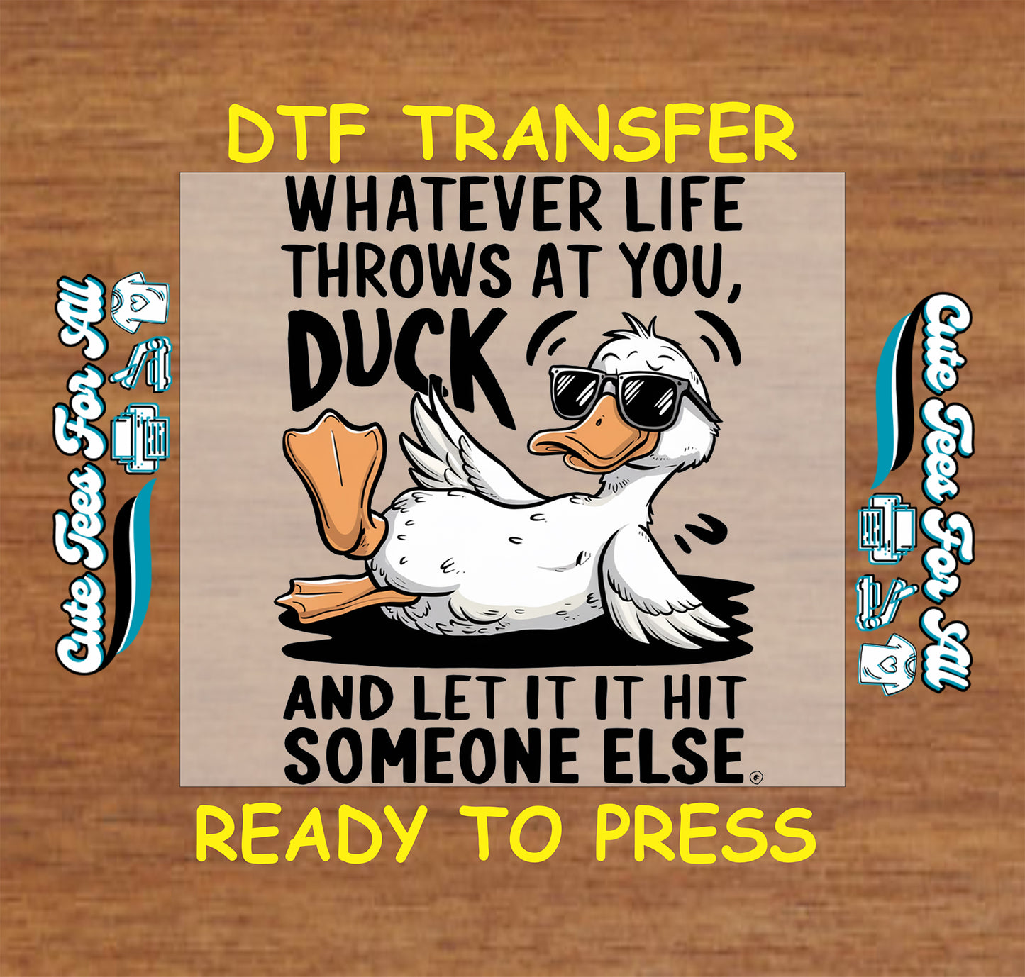 Ready to press dtf transfer artwork with funny duck in sunglasses and quote text for diy shirts, black lettering with orange beak and feet.