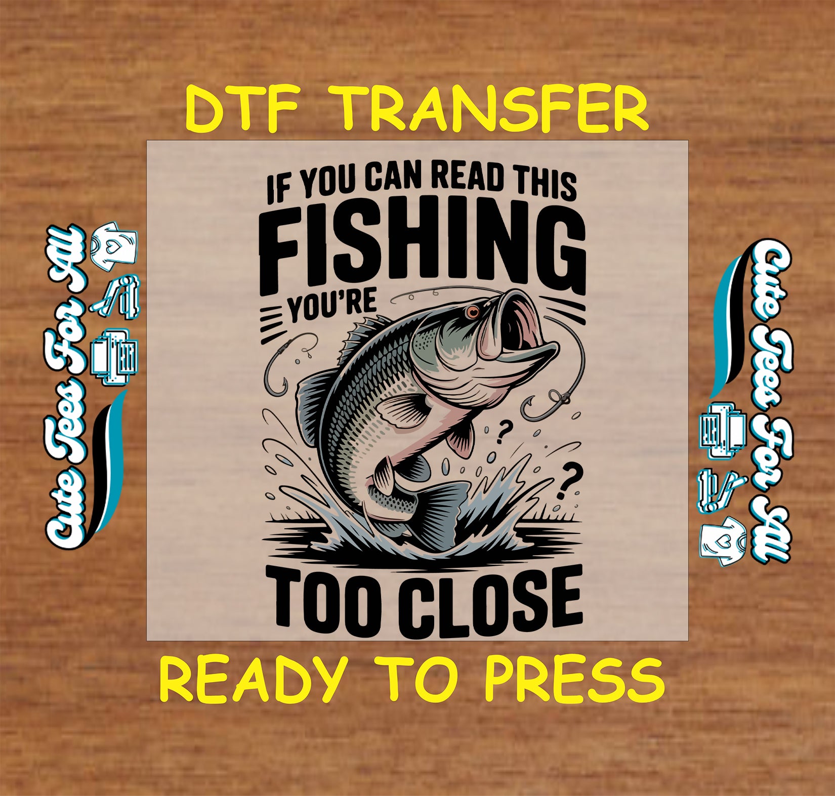 Ready to press dtf transfer artwork featuring if you can read this fishing you’re too close text with jumping bass fish and splash graphic for diy shirts.