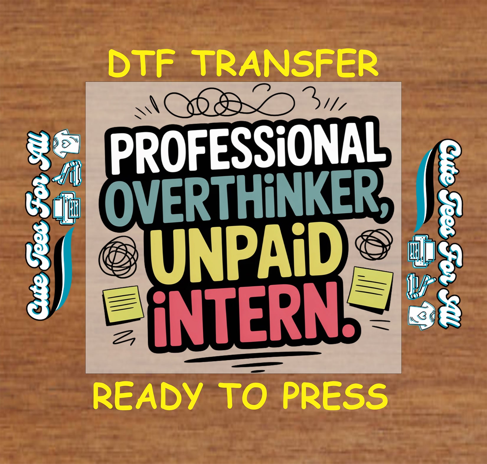 Funny ready to press dtf transfer with professional overthinker unpaid intern text in colorful stacked lettering and doodle accents
